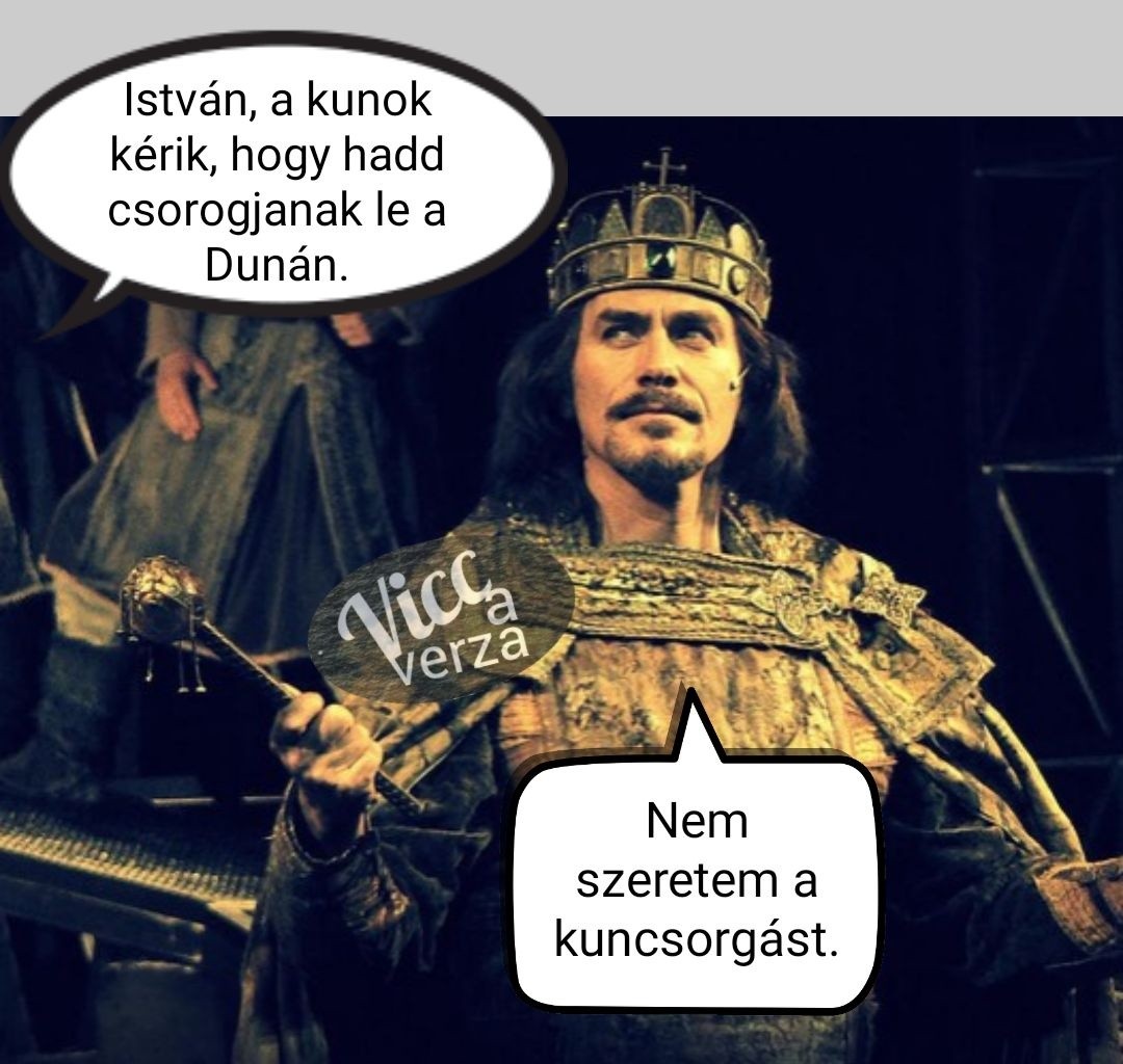 Lehet, hogy egy kép erről: 2 ember és , szöveg, amely így szól: „István, a kunok kérik, hogy hadd csorogjanak le lea a Dunán. Vicc verza Nem szeretem a kuncsorgást.”