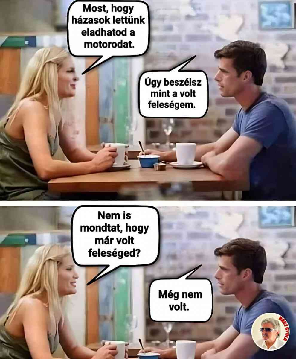 Lehet, hogy egy kép erről: 4 ember és , szöveg, amely így szól: „Most, hogy házasok lettünk eladhatod a motorodat. Úgy beszélsz mint a volt feleségem. Nem is mondtat, hogy már volt feleséged? Mégnem Még nem volt. ล้”