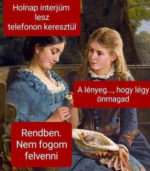 Lehet, hogy egy kép erről: , szöveg, amely így szól: „Holnap interjúm lesz telefonon keresztül Alényeg...,hogylég A lényeg..., hogy légy önmagad Rendben. Nem fogom felvenni”