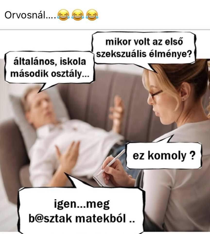 Lehet, hogy egy kép erről: , szöveg, amely így szól: „Orvosnál.... mikor volt az első szekszuális élménye? általános, iskola második osztály... ez komoly? igen...meg meg b@sztak matekból..”